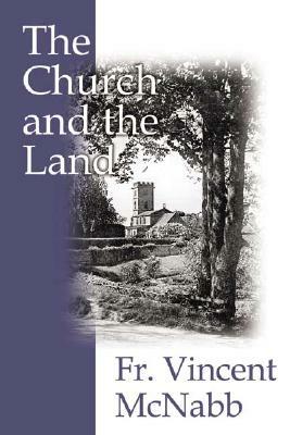 The Church and the Land by Vincent McNabb