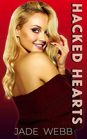 Hacked Hearts by Jade Webb