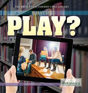 What Is a Play? by Jennifer Culp