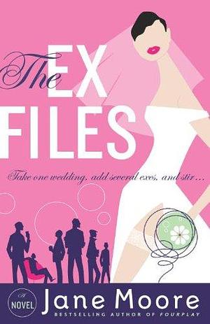 The Ex Files: A Novel by Jane Moore, Jane Moore