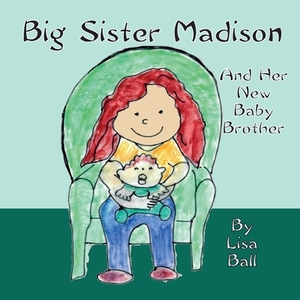 Big Sister Madison by Lisa Ball