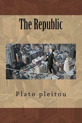 The Republic by Plato Pleitou