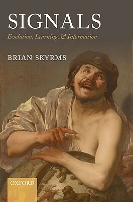 Signals: Evolution, Learning, & Information by Brian Skyrms
