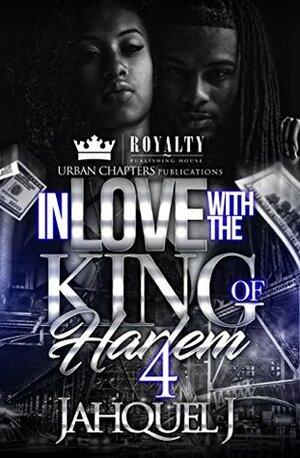 In Love With The King Of Harlem 4 by Jahquel J.