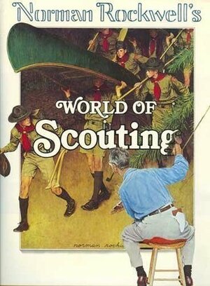 Norman Rockwell's World of Scouting by William Hillcourt, Norman Rockwell