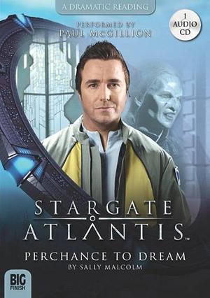 Stargate Atlantis: Perchance to Dream by Sally Malcom, Sally Malcom