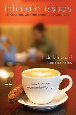 Intimate Issues: Twenty-One Questions Christian Women Ask about Sex by Lorraine Pintus, Linda Dillow