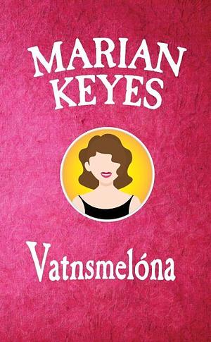 Vatnsmelóna by Marian Keyes