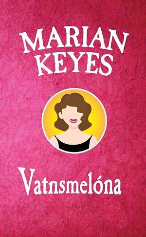 Vatnsmelóna by Marian Keyes