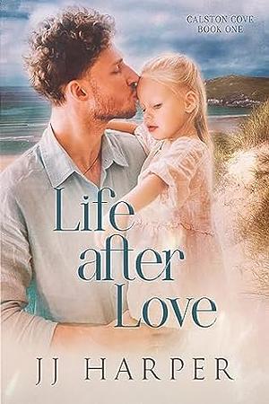 Life After Love  by JJ Harper