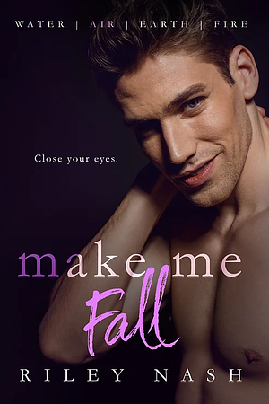 Make Me Fall by Riley Nash