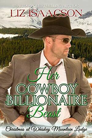 Her Cowboy Billionaire Beast: A Hammond Brothers Novel by Liz Isaacson