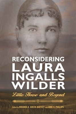 Reconsidering Laura Ingalls Wilder: Little House and Beyond by 