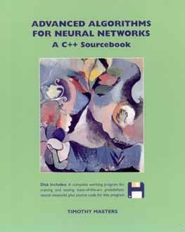 Advanced Algorithms for Neural Networks by Timothy Masters