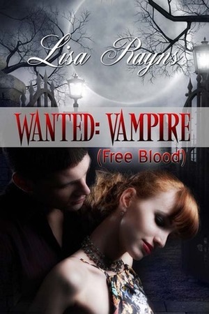 Wanted: Vampire - Free Blood by Lisa Rayns