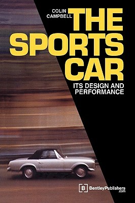 The Sports Car: Its Design and Performance by Colin Campbell