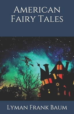 American Fairy Tales by L. Frank Baum