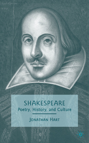 Shakespeare: Poetry, History, and Culture by Jonathan Hart