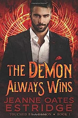 The Demon Always Wins by Jeanne Oates Estridge