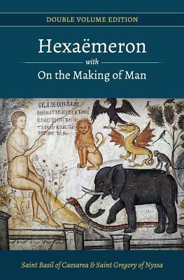 Hexaemeron with On the Making of Man (Basil of Caesarea, Gregory of Nyssa) by Saint Gregory of Nyssa, Saint Basil of Caesarea