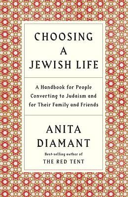 Choosing a Jewish Life, Revised and Updated: A Handbook for People Converting to Judaism and for Their Family and Friends by Anita Diamant