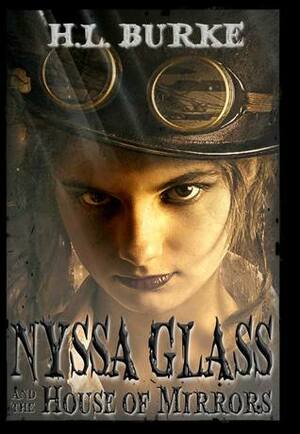 Nyssa Glass and the House of Mirrors by H.L. Burke