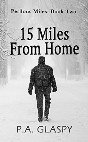 15 Miles From Home by P.A. Glaspy