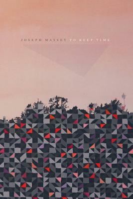 To Keep Time by Joseph Massey