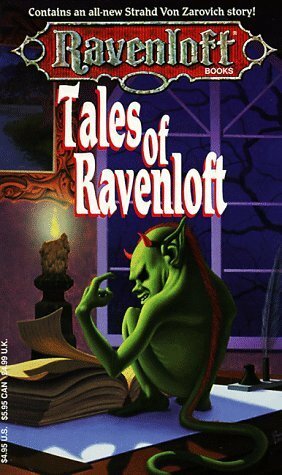 Tales of Ravenloft by Mark Anthony, Jeff Grubb, Elaine Cunningham, Allen C. Kupfer, Chet Williamson, D.J. Heinrich, Juanita Coulson, Elaine Bergstrom, J. Robert King, Andria Cardarelle, James M. Ward, William W. Connors, P.N. Elrod, Nick Pollotta, David Wise, James Lowder, Kate Novak, Gene DeWeese, Roger E. Moore, Brian M. Thomsen