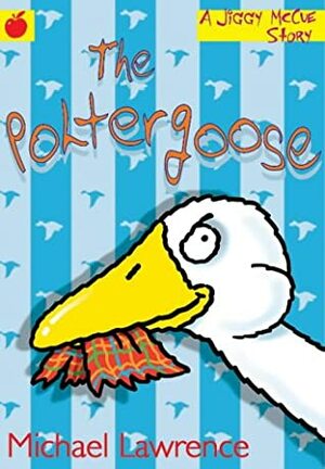 The Poltergoose by Michael Lawrence