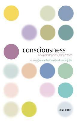 Consciousness: New Philosophical Essays by Quentin Smith