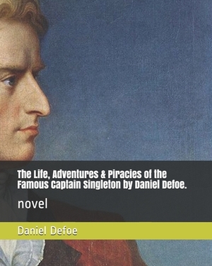 The Life, Adventures & Piracies of the Famous Captain Singleton by Daniel Defoe.: novel by Daniel Defoe