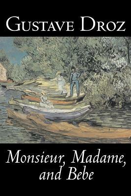 Monsieur, Madame and Bebe by Gustave Droz, Fiction, Classics, Literary, Short Stories by Gustave Droz
