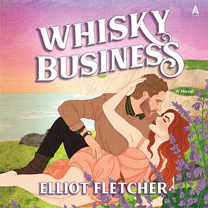 Whisky Business by Elliot Fletcher