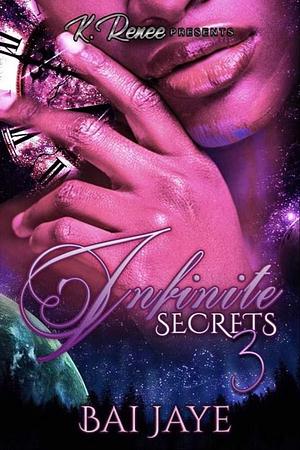 Infinite Secrets 3 by Bai Jaye, Bai Jaye