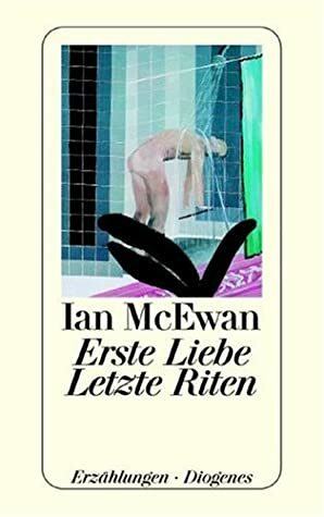 Erste Liebe, Letzte Riten. Erzählungen by Ian McEwan