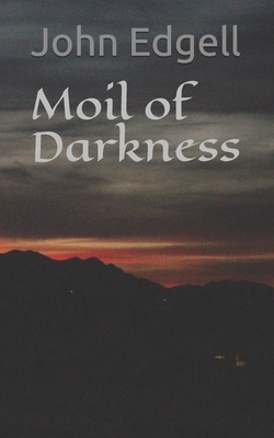 Moil of Darkness by John Edgell