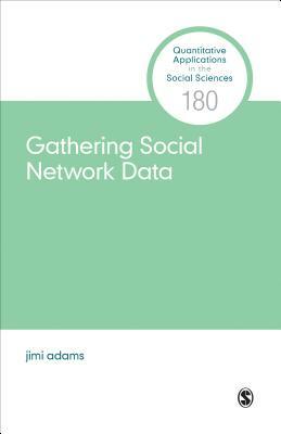 Gathering Social Network Data by Jimi Adams