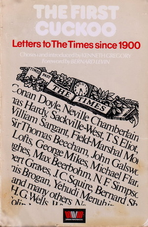 The First Cuckoo A Selection Of The Most Witty, Amusing And Memorable Letters To 'The Times' Since 1900 by Kenneth Gregory