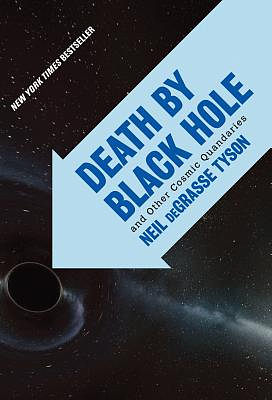 Death by Black Hole: And Other Cosmic Quandaries by Neil deGrasse Tyson