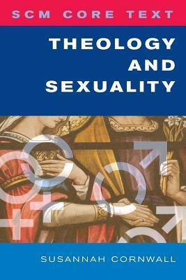 Scm Core Text Theology and Sexuality by Susannah Cornwall