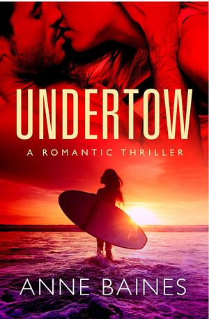 Undertow: A Romantic Thriller by Anne Baines