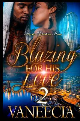 Blazing For His Love 2 by Vaneecia