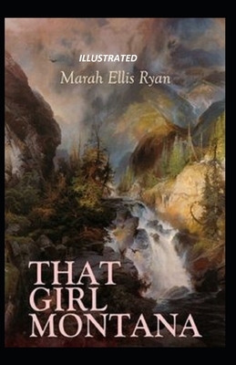 That Girl Montana Illustrated by Marah Ellis Ryan