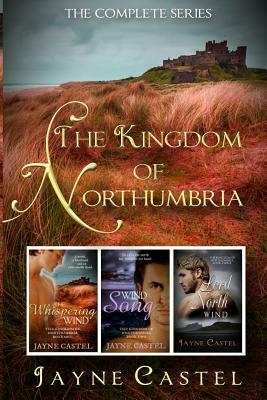 The Kingdom of Northumbria: The Complete Series by Jayne Castel