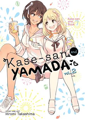 Kase-san and Yamada Vol. 2 by Hiromi Takashima, Hiromi Takashima