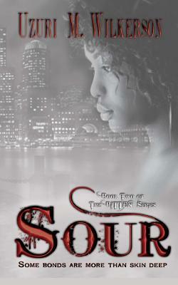 Sour: Book Two of the Bitten Series by Uzuri M. Wilkerson