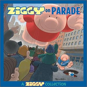 Ziggy on Parade: A Ziggy Collection by Tom Wilson