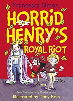 Horrid Henry's Royal Riot by Francesca Simon