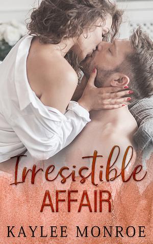 Irresistible Affair by Kaylee Monroe